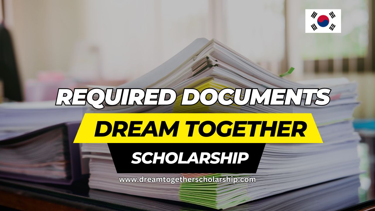 Required Documents Dream Together Scholarship